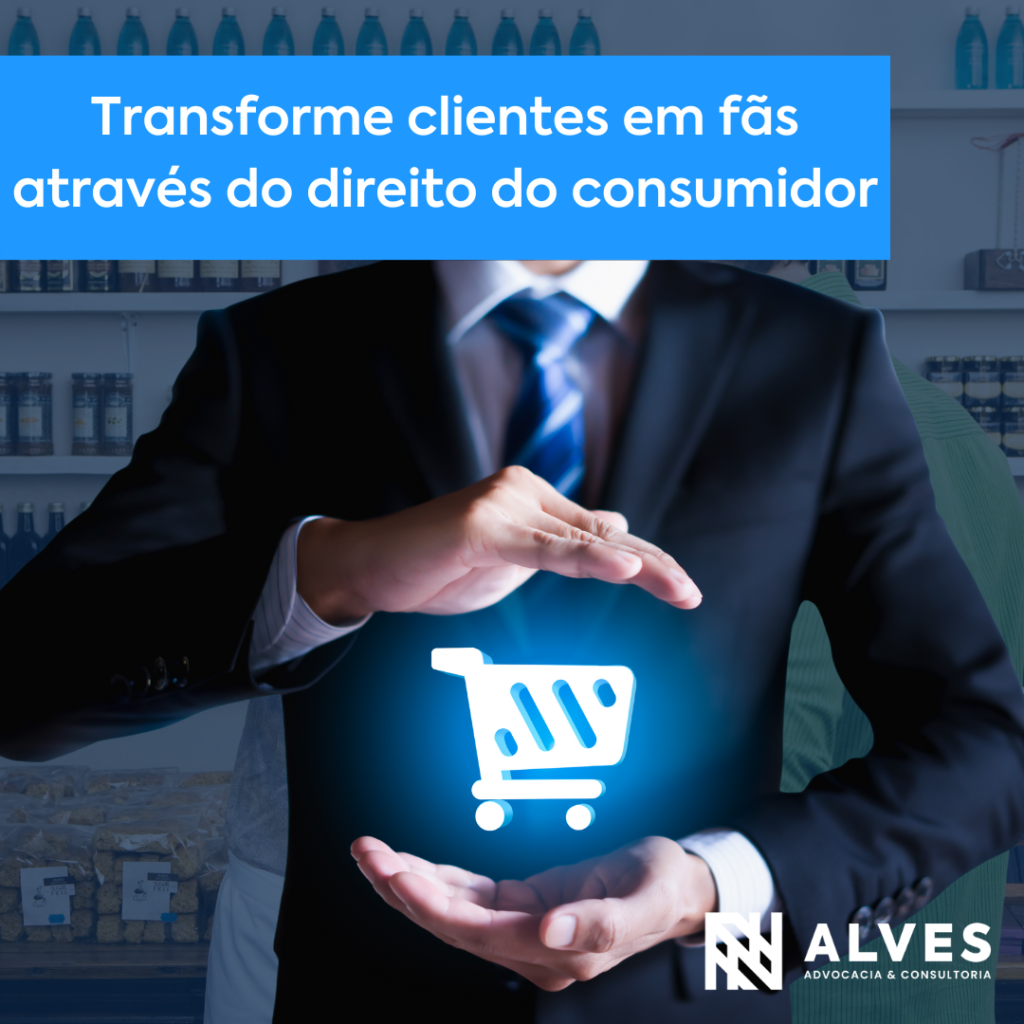 Read more about the article Transforme clientes em fãs através do direito do consumidor