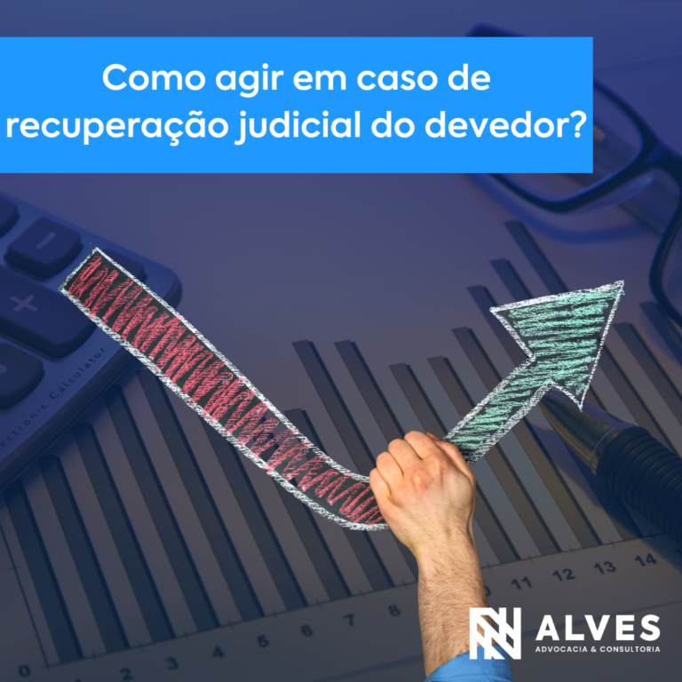 Read more about the article Como agir em caso de recuperação judicial do devedor?