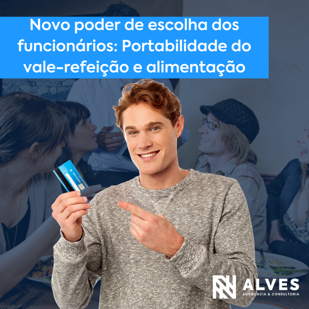 Read more about the article Novo poder de escolha dos funcionários: Portabilidade do vale-refeição e alimentação