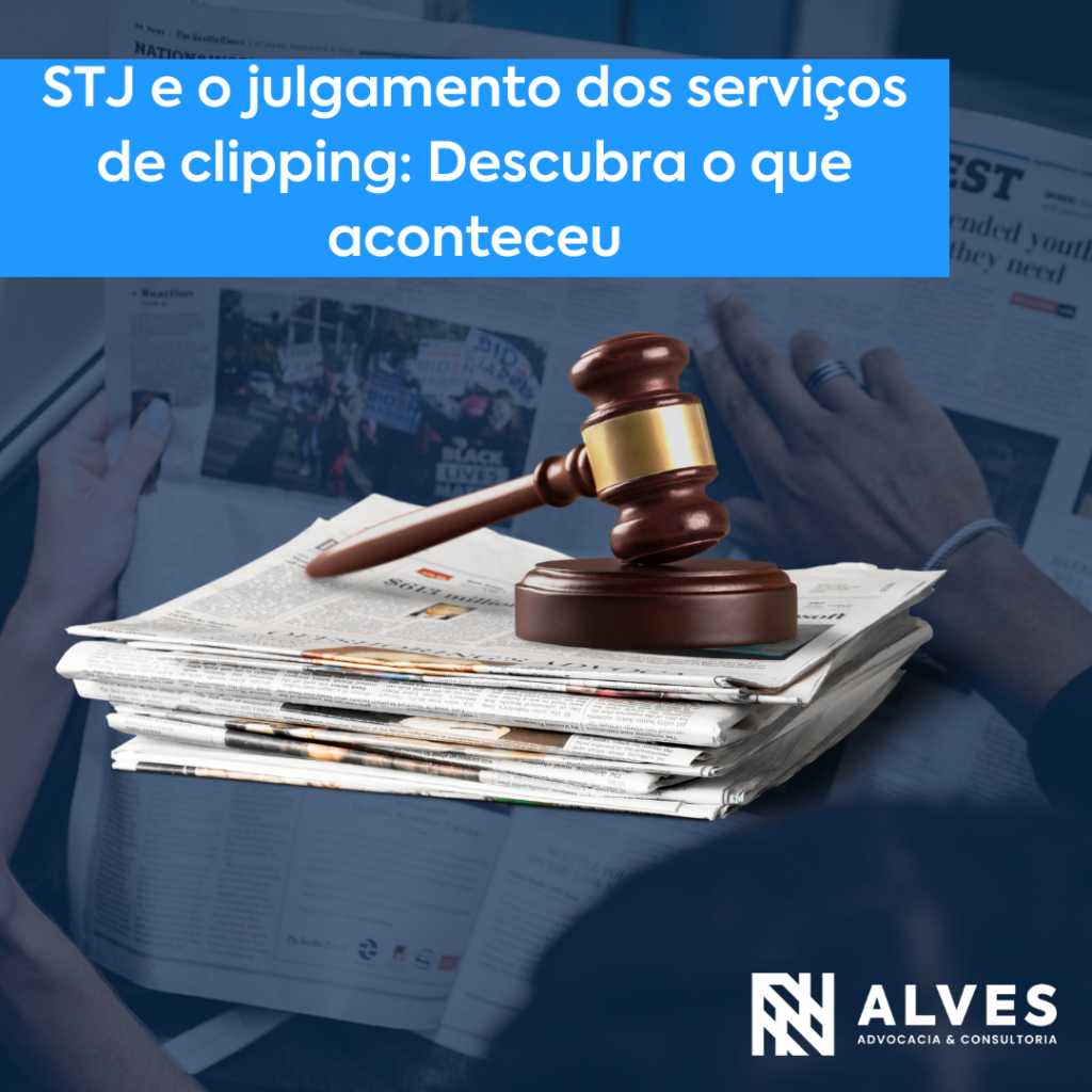 Read more about the article STJ e o julgamento dos serviços de clipping: Descubra o que aconteceu